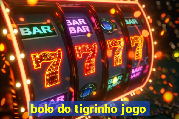 bolo do tigrinho jogo